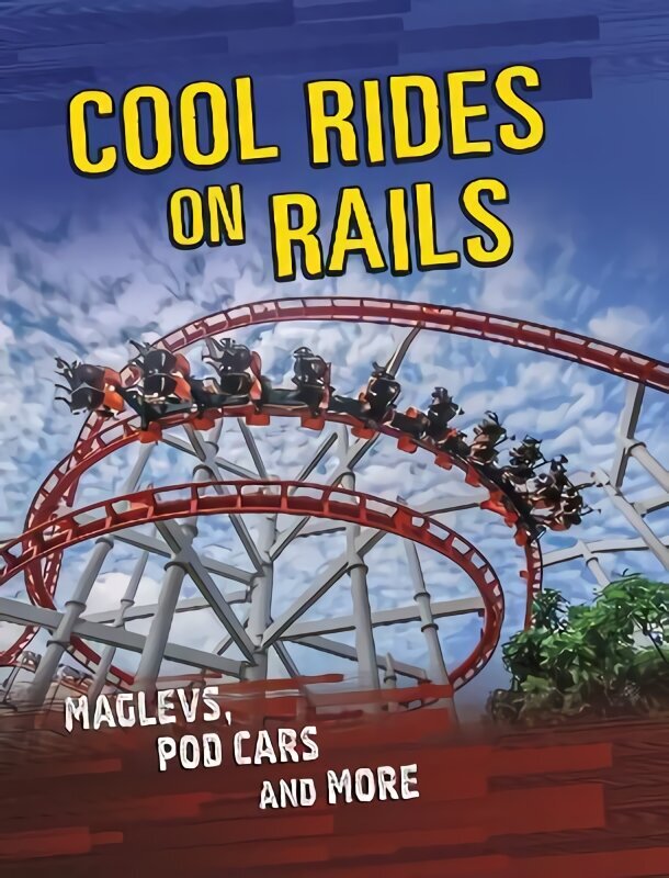 Cool Rides on Rails: Maglevs, Pod Cars and More cena un informācija | Grāmatas pusaudžiem un jauniešiem | 220.lv