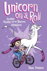 Unicorn on a Roll: Another Phoebe and Her Unicorn Adventure cena un informācija | Grāmatas pusaudžiem un jauniešiem | 220.lv