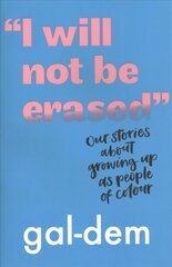 I Will Not Be Erased: Our stories about growing up as people of colour цена и информация | Книги для подростков и молодежи | 220.lv