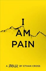 I Am Pain: an addictive, gripping psychological thriller cena un informācija | Fantāzija, fantastikas grāmatas | 220.lv