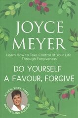 Do Yourself a Favour ... Forgive: Learn How to Take Control of Your Life Through Forgiveness cena un informācija | Pašpalīdzības grāmatas | 220.lv