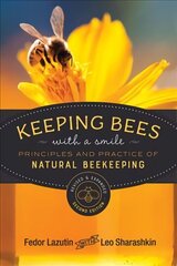 Keeping Bees with a Smile: Principles and Practice of Natural Beekeeping Revised & Expanded 2nd Edition cena un informācija | Sociālo zinātņu grāmatas | 220.lv