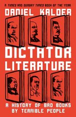 Dictator Literature: A History of Bad Books by Terrible People cena un informācija | Vēstures grāmatas | 220.lv