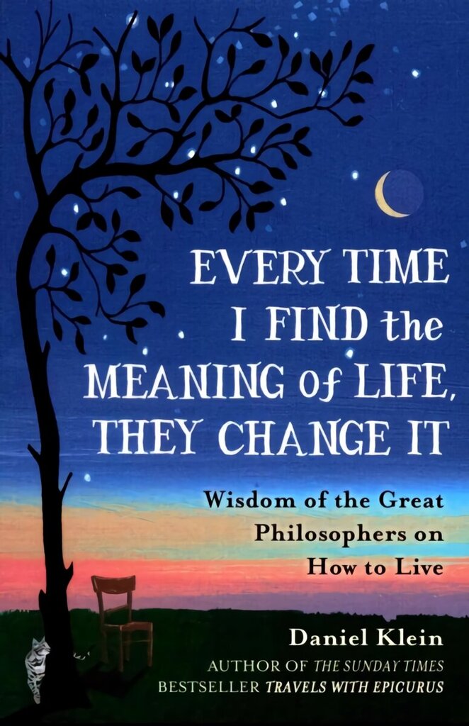 Every Time I Find the Meaning of Life, They Change It: Wisdom of the Great Philosophers on How to Live cena un informācija | Vēstures grāmatas | 220.lv