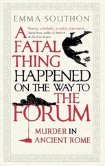 Fatal Thing Happened on the Way to the Forum: Murder in Ancient Rome цена и информация | Исторические книги | 220.lv