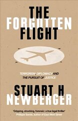 Forgotten Flight: Terrorism, Diplomacy and the Pursuit of Justice cena un informācija | Vēstures grāmatas | 220.lv
