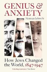 Genius and Anxiety: How Jews Changed the World, 1847-1947 cena un informācija | Vēstures grāmatas | 220.lv