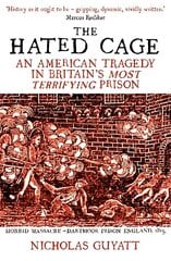 Hated Cage: An American Tragedy in Britain's Most Terrifying Prison cena un informācija | Vēstures grāmatas | 220.lv