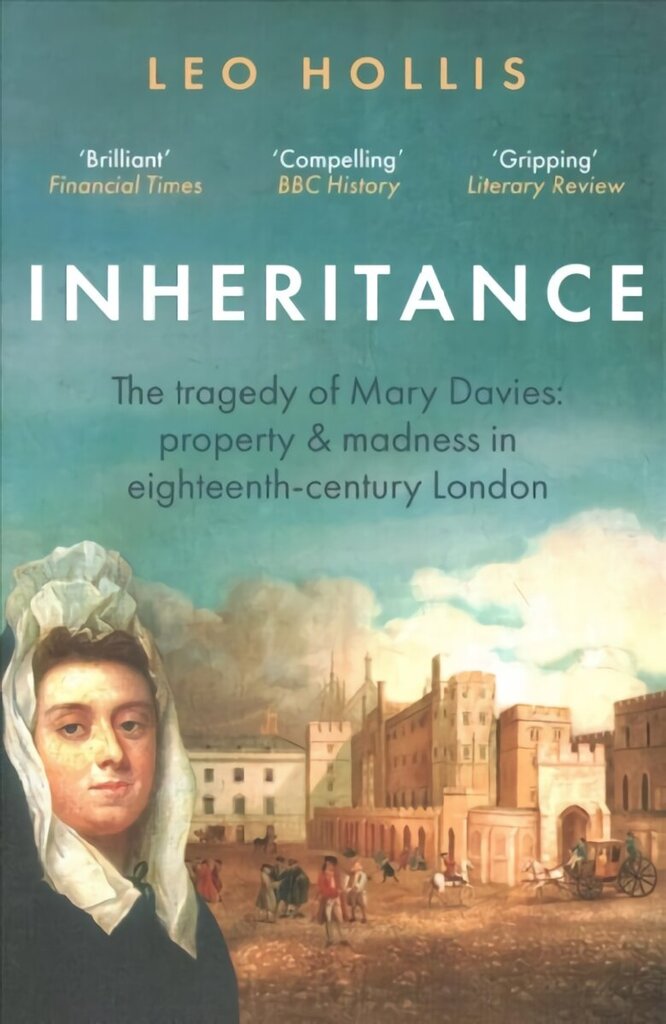 Inheritance: The tragedy of Mary Davies: Property & madness in eighteenth-century London cena un informācija | Vēstures grāmatas | 220.lv