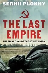 Last Empire: The Final Days of the Soviet Union cena un informācija | Vēstures grāmatas | 220.lv
