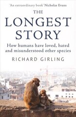 Longest Story: How humans have loved, hated and misunderstood other species цена и информация | Исторические книги | 220.lv