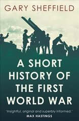 Short History of the First World War cena un informācija | Vēstures grāmatas | 220.lv