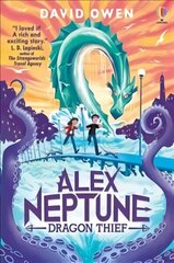 Alex Neptune, Dragon Thief: Book 1 цена и информация | Книги для подростков и молодежи | 220.lv