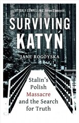 Surviving Katyn: Stalin's Polish Massacre and the Search for Truth цена и информация | Исторические книги | 220.lv