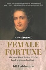 Female Fortune: The Anne Lister Diaries, 1833-36: Land, Gender and Authority: New Edition cena un informācija | Vēstures grāmatas | 220.lv