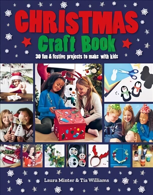 Christmas Craft Book: 30 fun & festive projects to make with kids cena un informācija | Grāmatas pusaudžiem un jauniešiem | 220.lv