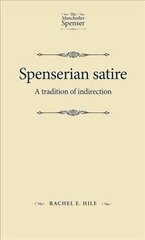 Spenserian Satire: A Tradition of Indirection цена и информация | Исторические книги | 220.lv