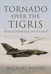 Tornado Over the Tigris: Recollections of a Fast Jet Pilot cena un informācija | Ceļojumu apraksti, ceļveži | 220.lv