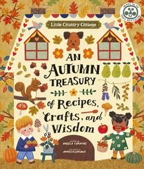 Little Country Cottage: An Autumn Treasury of Recipes, Crafts and Wisdom cena un informācija | Grāmatas pusaudžiem un jauniešiem | 220.lv