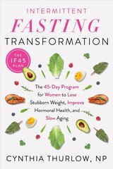 Intermittent Fasting Transformation: The 45-Day Program for Women to Lose Stubborn Weight, Improve Hormonal Health, and Slow Aging цена и информация | Самоучители | 220.lv