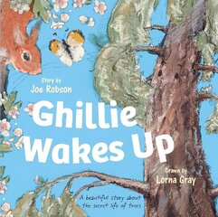 Ghillie Wakes Up: A beautiful story about the secret life of trees цена и информация | Книги для малышей | 220.lv