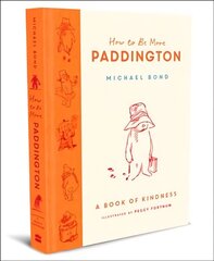 How to Be More Paddington: A Book of Kindness cena un informācija | Grāmatas mazuļiem | 220.lv