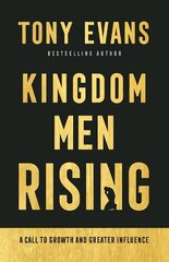 Kingdom Men Rising - A Call to Growth and Greater Influence: A Call to Growth and Greater Influence ITPE cena un informācija | Garīgā literatūra | 220.lv