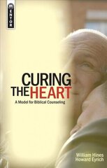 Curing the Heart: A Model for Biblical Counseling Revised edition cena un informācija | Garīgā literatūra | 220.lv