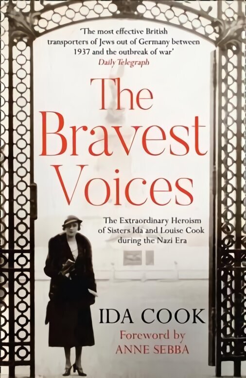 Bravest Voices: The Extraordinary Heroism of Sisters Ida and Louise Cook During the Nazi Era цена и информация | Vēstures grāmatas | 220.lv