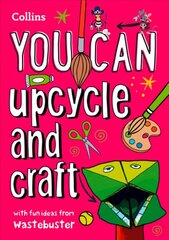 YOU CAN upcycle and craft: Be Amazing with This Inspiring Guide cena un informācija | Grāmatas mazuļiem | 220.lv