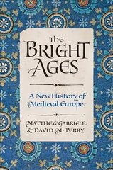 Bright Ages: A New History of Medieval Europe cena un informācija | Vēstures grāmatas | 220.lv