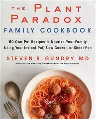 Plant Paradox Family Cookbook: 80 One-Pot Recipes to Nourish Your Family Using Your Instant Pot, Slow Cooker, or Sheet Pan цена и информация | Книги рецептов | 220.lv