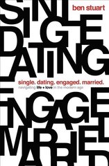 Single, Dating, Engaged, Married: Navigating Life and Love in the Modern Age cena un informācija | Garīgā literatūra | 220.lv