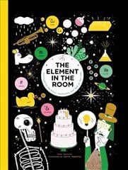 Element in the Room: Investigating the Atomic Ingredients that Make Up Your Home cena un informācija | Grāmatas pusaudžiem un jauniešiem | 220.lv