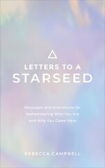 Letters to a Starseed: Messages and Activations for Remembering Who You Are and Why You Came Here цена и информация | Самоучители | 220.lv