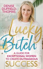 Lucky Bitch: A Guide for Exceptional Women to Create Outrageous Success cena un informācija | Pašpalīdzības grāmatas | 220.lv