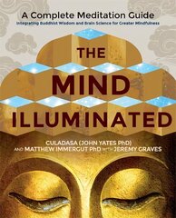 Mind Illuminated: A Complete Meditation Guide Integrating Buddhist Wisdom and Brain Science for Greater Mindfulness cena un informācija | Pašpalīdzības grāmatas | 220.lv