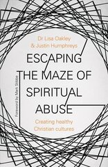 Escaping the Maze of Spiritual Abuse: Creating Healthy Christian Cultures cena un informācija | Garīgā literatūra | 220.lv