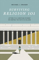 Surviving Religion 101: Letters to a Christian Student on Keeping the Faith in College cena un informācija | Garīgā literatūra | 220.lv
