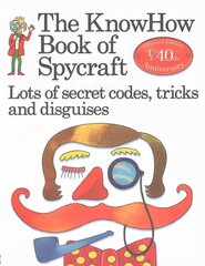 Knowhow Book of Spycraft: Lots of Secret Codes, Tricks and Disguises New edition cena un informācija | Grāmatas pusaudžiem un jauniešiem | 220.lv