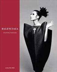 Balenciaga: Shaping Fashion cena un informācija | Mākslas grāmatas | 220.lv