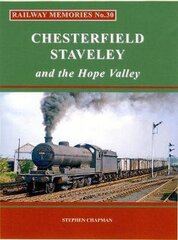 Railway Memories No.30 CHESTERFIELD, STAVELEY & the Hope Valley цена и информация | Путеводители, путешествия | 220.lv