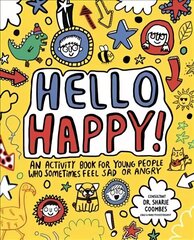 Hello Happy! Mindful Kids: An activity book for children who sometimes feel sad or angry. цена и информация | Книги для подростков и молодежи | 220.lv