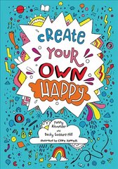 Create your own happy: Activities to Boost Children's Happiness and Emotional Resilience edition cena un informācija | Grāmatas mazuļiem | 220.lv