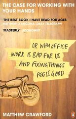 Case for Working with Your Hands: Or Why Office Work is Bad for Us and Fixing Things Feels Good cena un informācija | Pašpalīdzības grāmatas | 220.lv