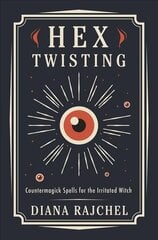 Hex Twisting: Counter-Magick Spells for the Irritated Witch cena un informācija | Pašpalīdzības grāmatas | 220.lv