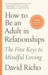 How to Be an Adult in Relationships: The Five Keys to Mindful Loving cena un informācija | Pašpalīdzības grāmatas | 220.lv