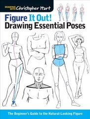 Figure It Out! Drawing Essential Poses: The Beginner's Guide to the Natural-Looking Figure cena un informācija | Grāmatas par veselīgu dzīvesveidu un uzturu | 220.lv