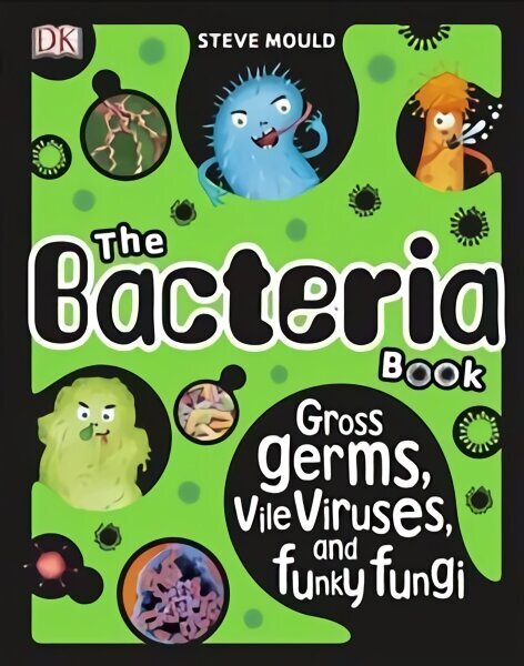 Bacteria Book: Gross Germs, Vile Viruses, and Funky Fungi цена и информация | Grāmatas pusaudžiem un jauniešiem | 220.lv