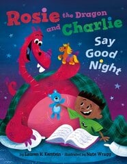 Rosie the Dragon and Charlie Say Good Night цена и информация | Книги для самых маленьких | 220.lv